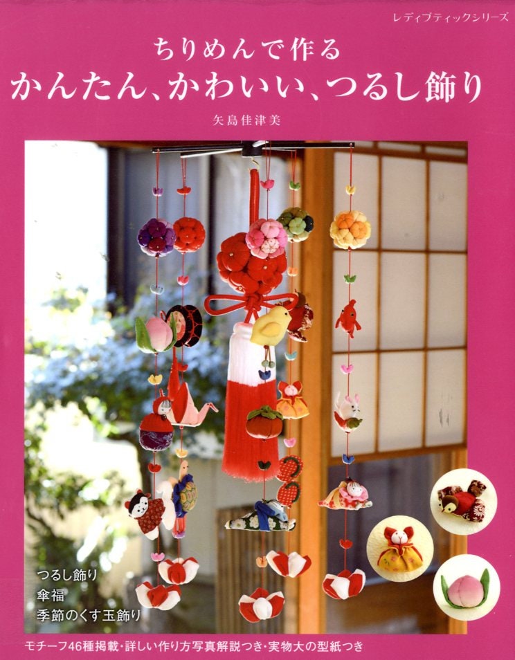 Easy and Cute Traditional Japanese Tsurushi Mobiles - Japanese Craft Book